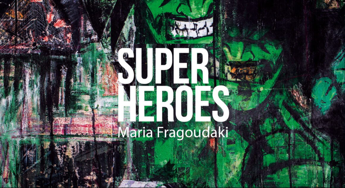 Maria Fragoudaki: “Superheroes” | Oct 3 – 24, 2013